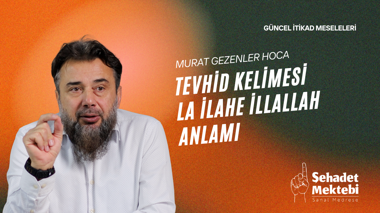 Tevhid Kelimesi La İlahe İllallah Anlamı 