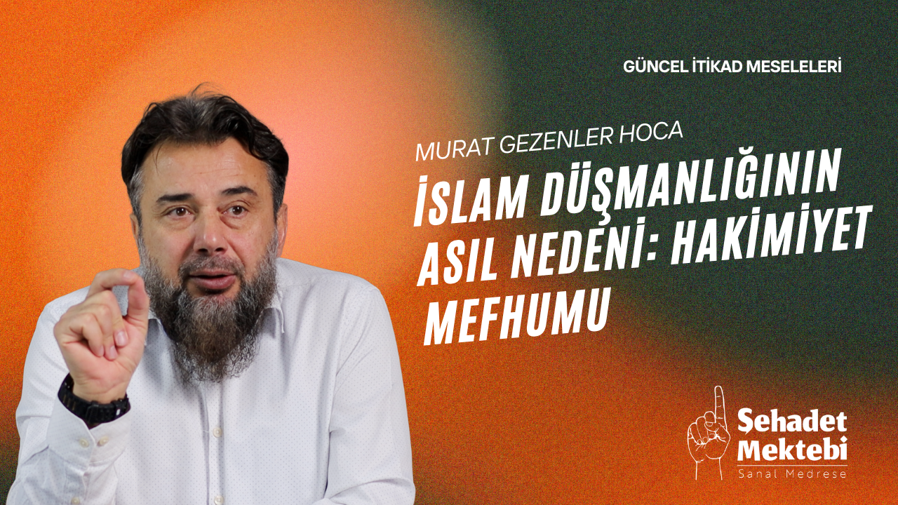 İslam Düşmanlığının Asıl Nedeni: Hakimiyet Mefhumu