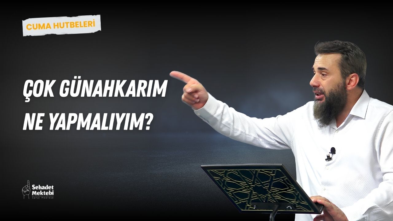 Çok Günahkarım Ne Yapmalıyım?