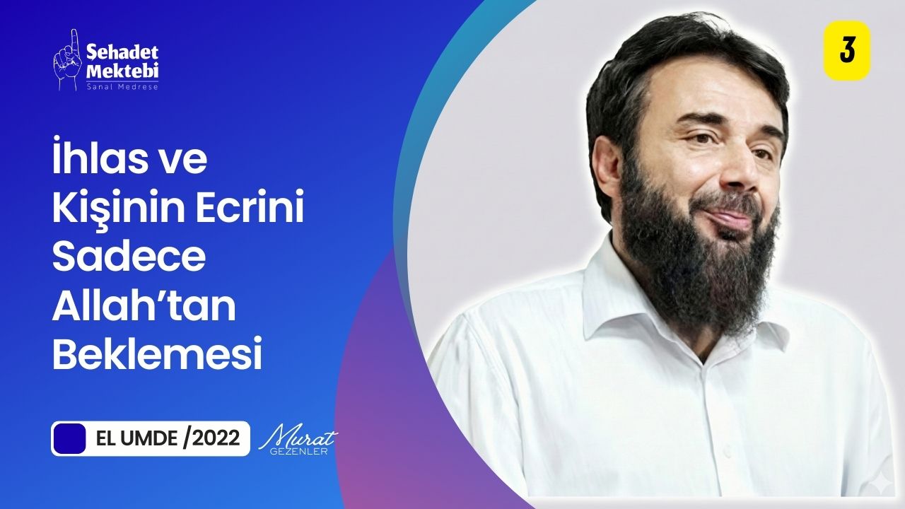 İhlas ve Kişinin Ecrini Sadece Allah'tan Beklemesi