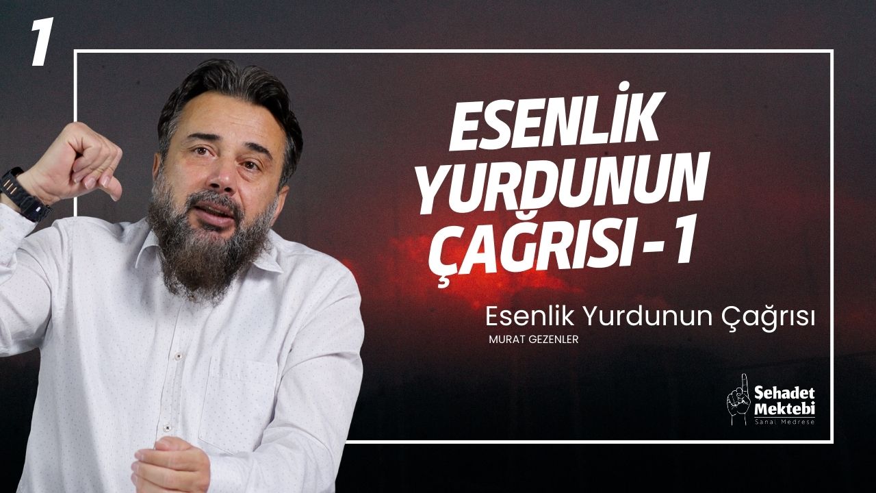 Esenlik Yurdunun Çağrısı - 1