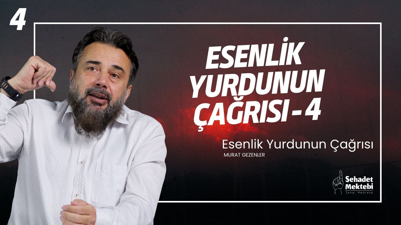Esenlik Yurdunun Çağrısı - 4