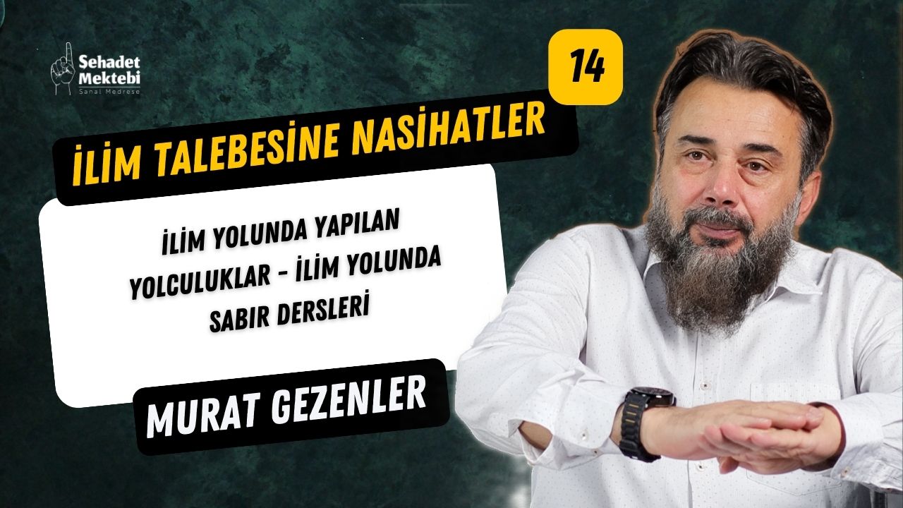 İlim Yolunda Yapılan Yolculuklar -  İlim Yolunda Sabır Dersleri