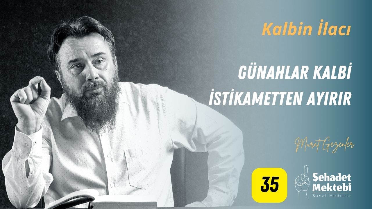 Günahlar Kalbi İstikametten Ayırır