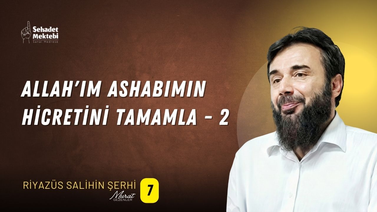 Allah'ım Ashabımın Hicretini Tamamla - 2