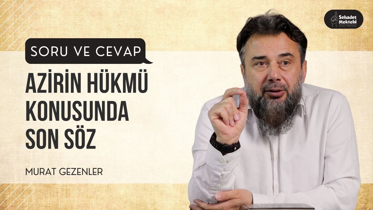 Azirin Hükmü Konusunda Son Söz