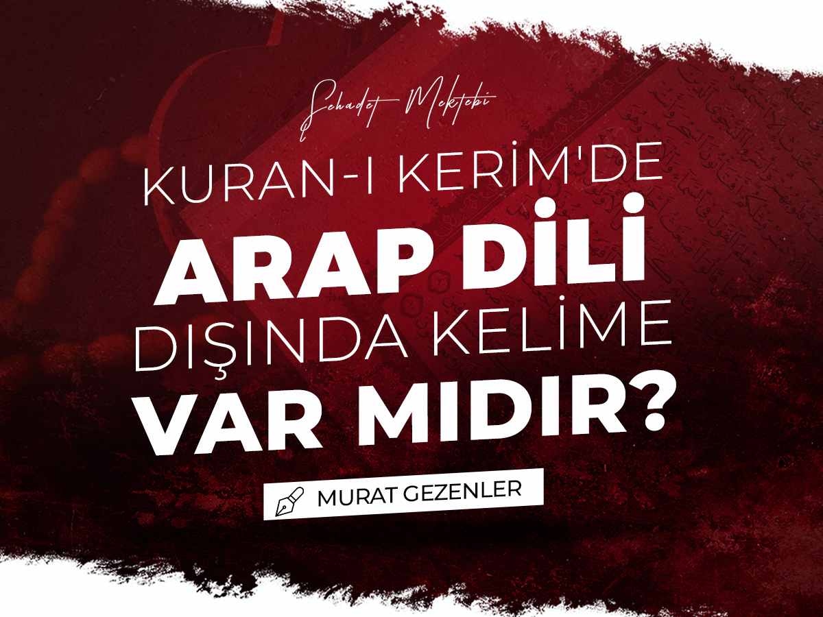 Kuran-ı Kerim'de Arapça Dışında Kelimeler Var mıdır?